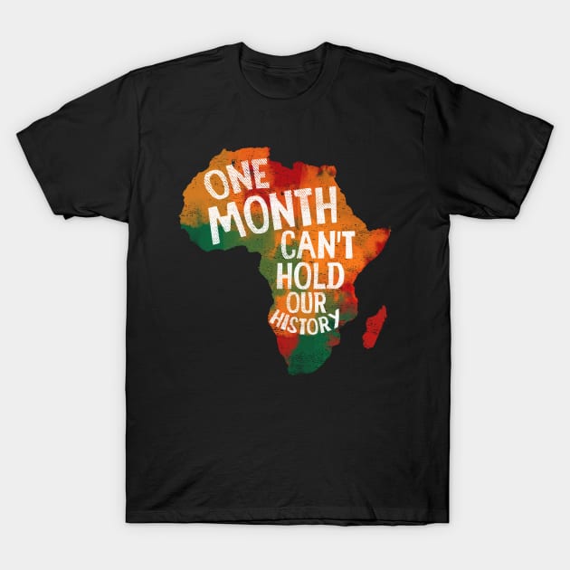 One Month Can't Hold Our History T-Shirt by stayilbee